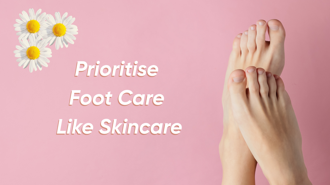 Prioritise Foot Care Like Skincare