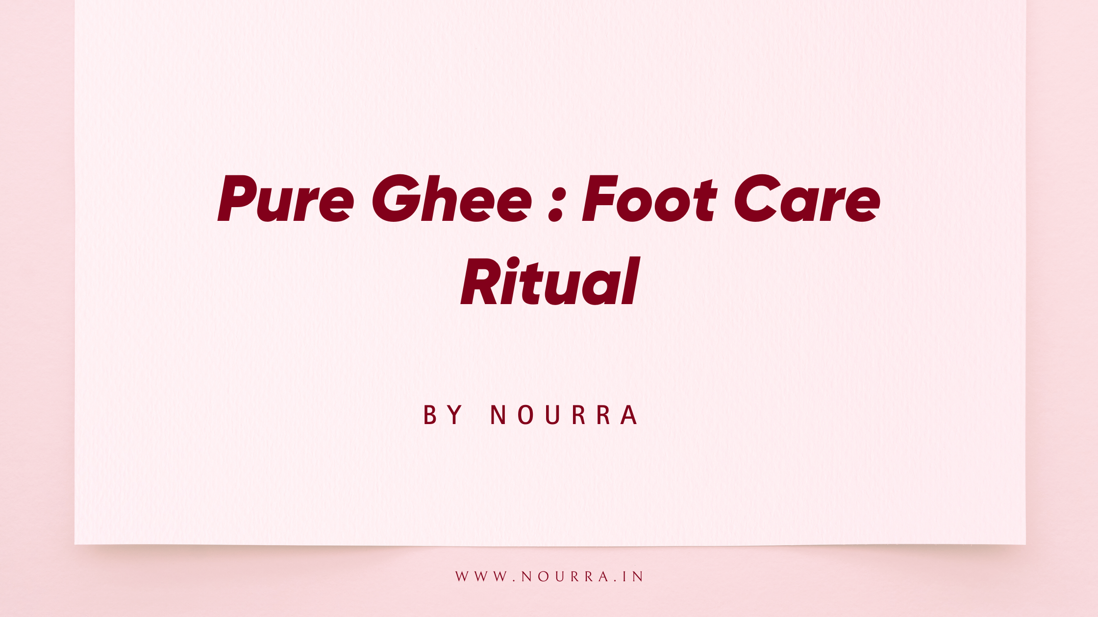 Pure Ghee: The Ancient Secret for Beautiful Feet and Healthy Skin
