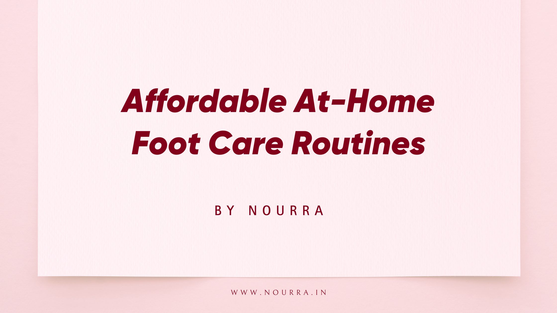 Affordable Footcare Routine